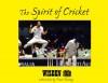 The Spirit of Cricket: A Photographic Portrait of the World of Cricket - Frank Keating