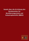 Gesetz Uber Die Errichtung Des Bundesamtes Fur Bevolkerungsschutz Und Katastrophenhilfe (Bbkg) - Outlook Verlag