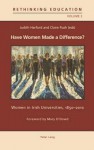 Have Women Made a Difference?: Women in Irish Universities, 1850-2010 Foreword by Mary O'Dowd - Judith Harford, Claire Rush