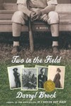 Two In The Field A Novel - Darryl Brock