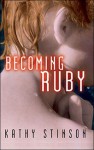 Becoming Ruby - Kathy Stinson