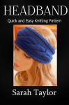 Headband - Quick and Easy Knitting Pattern - Sarah Taylor