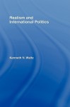 Realism and International Politics - Kenneth N. Waltz