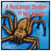 A Huntsman Spider In My House - Michelle Ray, Sylvie Ashford