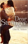 Dear Stranger - Elise K. Ackers