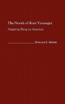 The Novels of Kurt Vonnegut: Imagining Being an American - Donald E. Morse