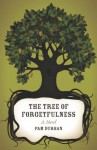 The Tree of Forgetfulness: A Novel (Yellow Shoe Fiction) - Pam Durban