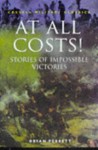 At All Costs: Stories of Impossible Victories (Cassell Military Classics) - Bryan Perrett