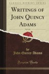 Writings, Vol. 4 (Classic Reprint) - John Quincy Adams