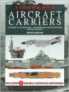 Firepower Aircraft Carriers: Cutaway Illustrations, Performance Specifications, Mission Reports - David Jordan