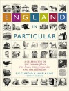 England in Particular: A Celebration of the Commonplace, the Local, the Vernacular and the Distinctive - Sue Clifford, Angela King