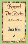 Beyond The Rocks - Elinor Glyn