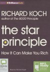 The Star Principle: How It Can Make You Rich - Richard Koch, Richard Aspel