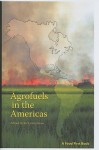 Agrofuels in the Americas - Annie Shattuck, Eric Holt-Gimenez, Gretchen Gordon, Laura Hurtado, Jessica Aguirre, Richard Jonasse