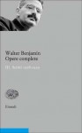 Opere complete. III: Scritti 1928-1929 - Walter Benjamin, Enrico Ganni, Hermann Schweppenhäuser, Rolf Tiedemann