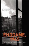 Endgame, 1945: The Missing Final Chapter of World War II - David Stafford