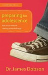 Preparing for Adolescence: How to Survive the Coming Years of Change - James C. Dobson