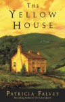 The Yellow House: A Novel - Patricia Falvey