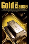 The Gold Clause: What It is and How to Use It Profitably - Henry Mark Holzer