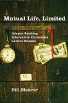 Mutual Life, Limited: Islamic Banking, Alternative Currencies, Lateral Reason - Bill Maurer