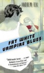 Fat White Vampire Blues - Andrew Fox