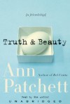 Truth & Beauty: A Friendship - Ann Patchett