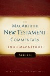 Acts 1-12 MacArthur New Testament Commentary (Macarthur New Testament Commentary Serie) - John F. MacArthur Jr.