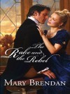 The Rake and the Rebel - Mary Brendan