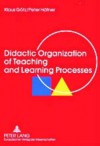 Didactic Organization of Teaching and Learning Processes: A Textbook for Schools and Adult Education - Peter Hafner, Klaus H. Gotz