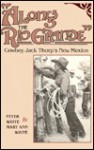Along The Rio Grande: Cowboy Jack Thorp's New Mexico - Peter White, Mary Ann White, N. Howard Thorp
