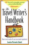 The Travel Writer's Handbook: How to Write and Sell Your Own Travel Experiences - Louise Purwin Zobel