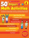 50+ Super-Fun Math Activities: Grade 4: Easy Standards-Based Lessons, Activities, and Reproducibles That Build and Reinforce the Math Skills and Concepts 4th Graders Need to Know - Jack Silbert