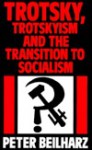 Trotsky, Trotskyism and the Transition to Socialism - Peter Beilharz