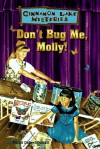 Don't Bug Me, Molly! - Dandi Daley Mackall