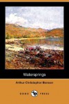 Watersprings (Dodo Press) - Arthur Christopher Benson