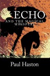 Echo and the Magical Whispers - Paul Haston