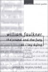 William Faulkner: The Sound and the Fury and As I Lay Dying - Nicolas Tredell