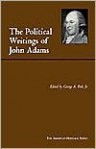 The Political Writings of John Adams: Representative Selections - John Adams