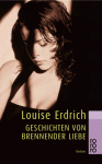 Geschichten Von Brennender Liebe - Louise Erdrich