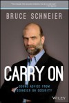 Carry on: Sound Advice from Schneier on Security - Bruce Schneier