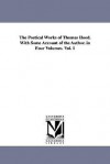 The Poetical Works of Thomas Hood. with Some Account of the Author. in Four Volumes. Vol. 1 - Thomas Hood