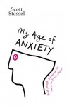 My Age of Anxiety - Scott Stossel