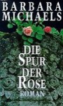 Die Spur Der Rose: Roman - Barbara Michaels