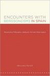 Encounters with Bergson(ism) in Spain: Reconciling Philosophy, Literature, Film and Urban Space - Benjamin Fraser
