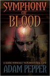 Symphony of Blood, A Hank Mondale Supernatural Case - Adam Pepper