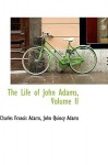 Life of John Adams - Charles Francis Adams