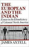 The European and the Indian - James Axtell