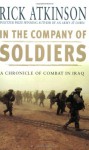 In the Company of Soldiers: A Chronicle of Combat in Iraq - Rick Atkinson