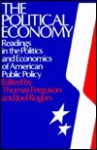 The Political Economy: Readings In The Politics And Economics Of American Public Policy - Joel Rogers