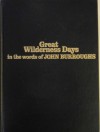 Great wilderness days in the words of John Burroughs - John Burroughs